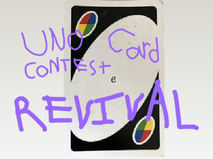 Uno Card Contest REVIVAL!!