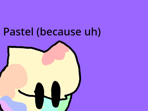 Pastel (Because uh)(REUPLOADED)