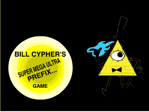 BILL CYPHER'S SUPER MEGA ULTRA PREFIX..... game.