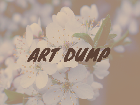 Art Dump (idk how to make thumbnail)