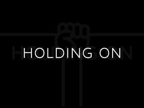 | Holding On