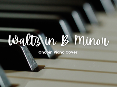 Waltz in B Minor - Piano Cover