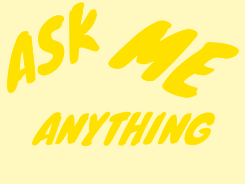 Ask Me Anything!