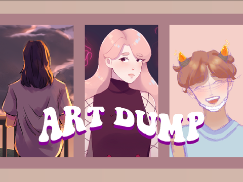You know when you art but your art isn’t very art? (ART DUMP)