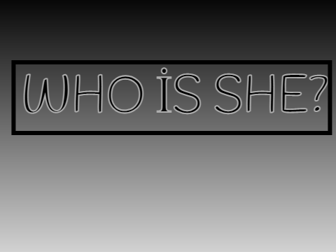 WHO İS SHE? 