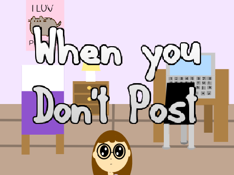 When You Don't Post