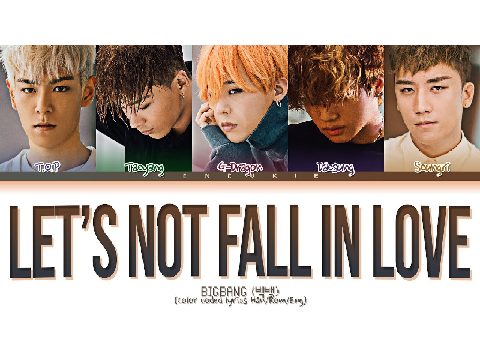 BIGBANG 「LET'S NOT FALL IN LOVE」