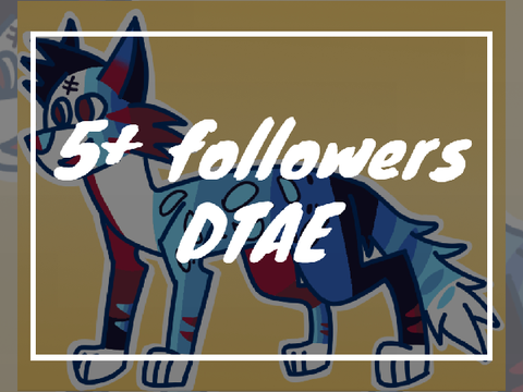 ✎ 5+ followers DTAE