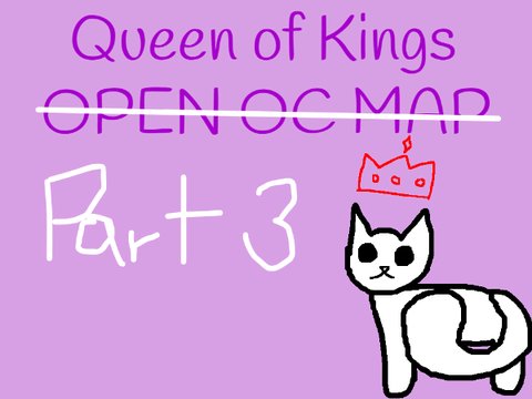Queen of Kings - Part 3