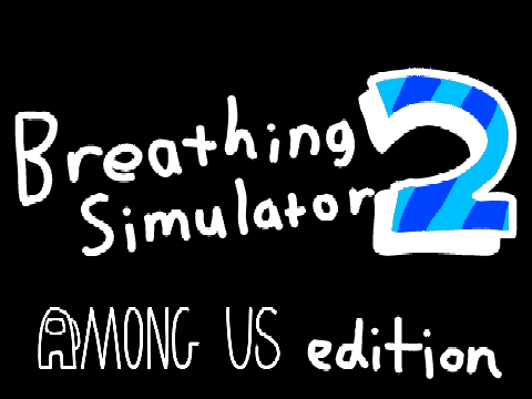 breathing simulator 2 AMOGUS EDITION v0.2.2