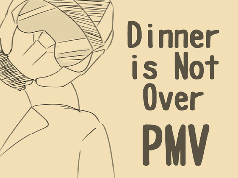Dinner is Not Over | PMV/Animatic