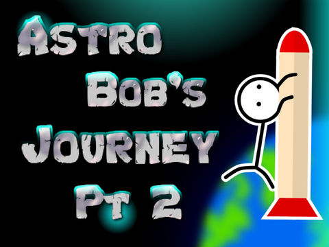 Astro Bob's Journey Pt 2