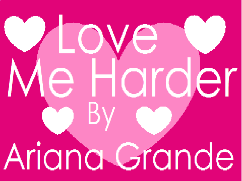 Love Me Harder-Ariana Grande