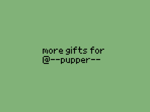 more gifts for @--pupper-- !