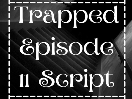 Trapped ~ Script 11