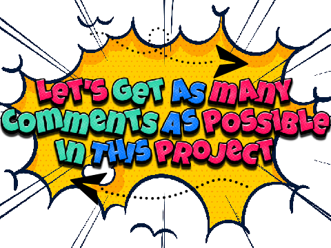 Let's get as many comments as possible in this project !!!
