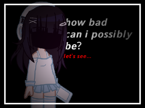☆ how bad can i be? // trend