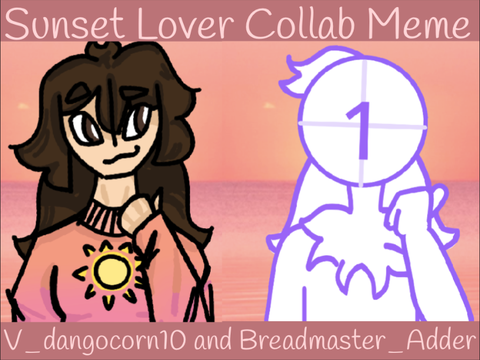 ~ Sunset Lover || Meme || Collab w/ Breadmaster_Adder <3 ~