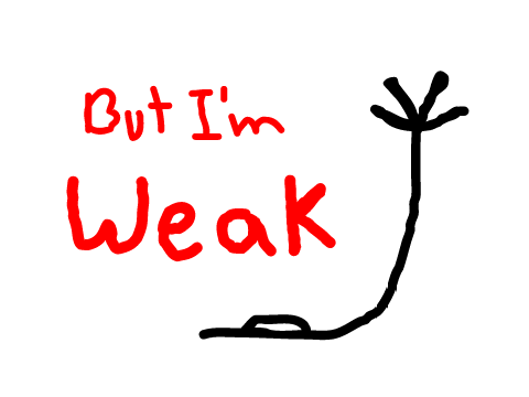 But I'm Weak! {Meme}