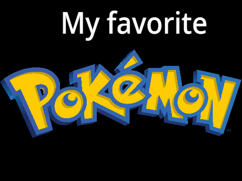 My favorite Pokèmon