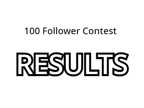 100 Follower Contest RESULTS
