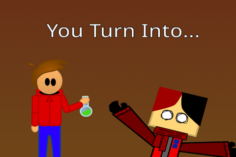 You Turn Into...