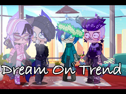 Dream On Trend (Feat. Luna and their siblings)