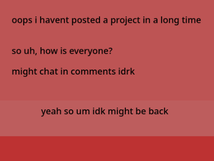 sorry I was gone for a while ig