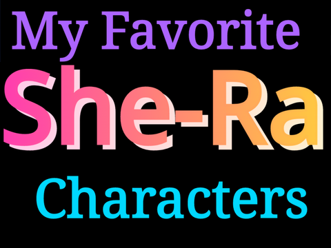 My Top 10 fav She-Ra characters || Mes top 10 persos She Ra préférés!