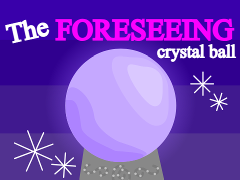The Foreseeing Crystal Ball