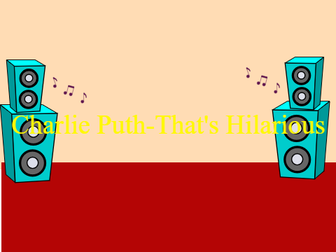 That's Hilarious-Charlie Puth-Clean-Lyrics
