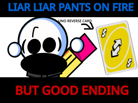 liar liar pants on fire(good ending)