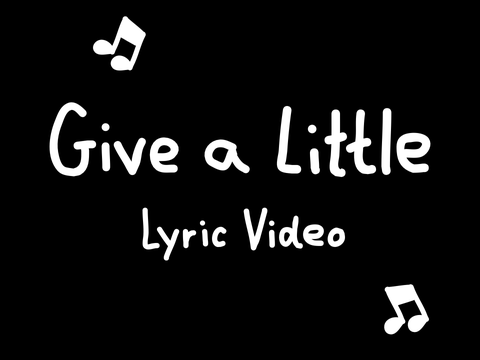 Give a Little ♫