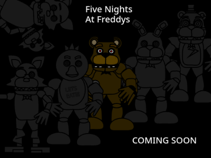 Five Nights At Freddy's (Coming Soon) 