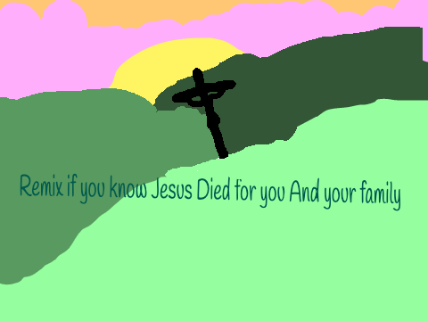 Remix if you know Jesus Died for you And your family? remix remix remix