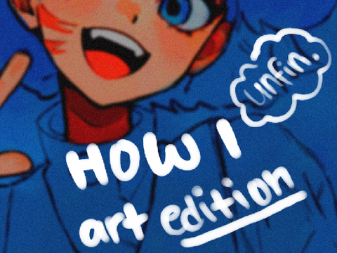 how i art - edition *unfinished*