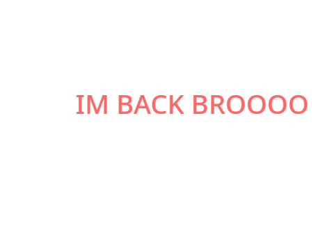 IM BACKKK! :DDDD