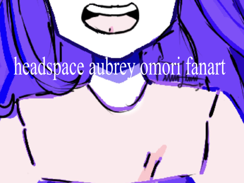 #003 headspace aubrey fanart