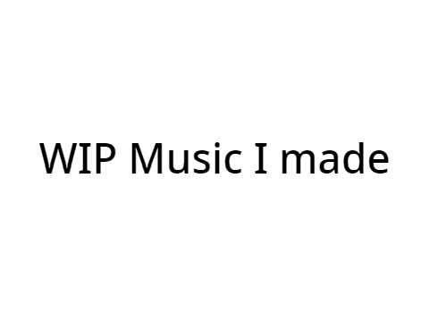 Random WIP music