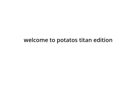 potatos titan edition