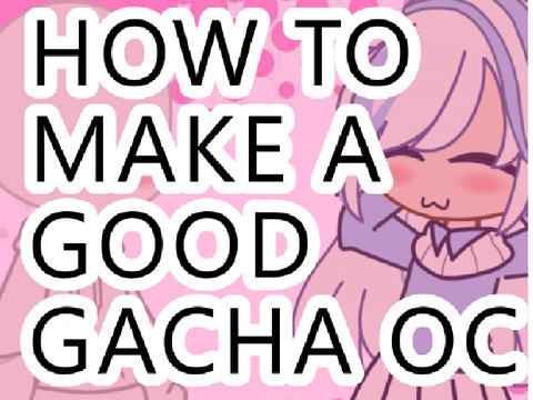 ⌊how to make a good gacha oc (tutorial)⌉