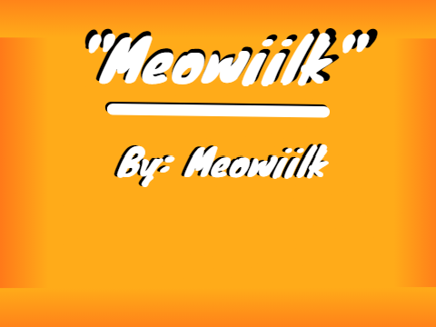 "Meowiilk." Instrumental Music.