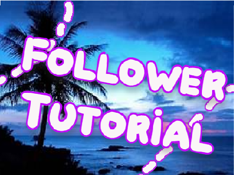 Follower tutorial!