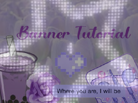 Banner Tutorial!! 