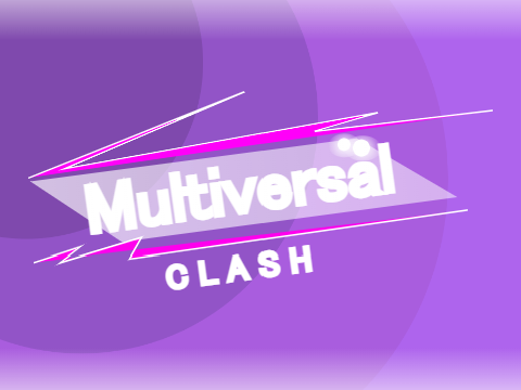 [CLOSED]Multiversal CLASH || Signups
