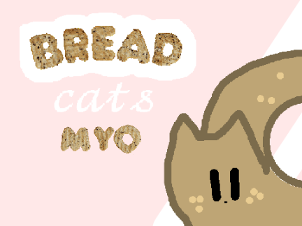 Bread Cats  ---MYO---