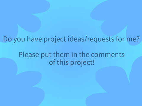 PROJECT REQUESTS/IDEAS!