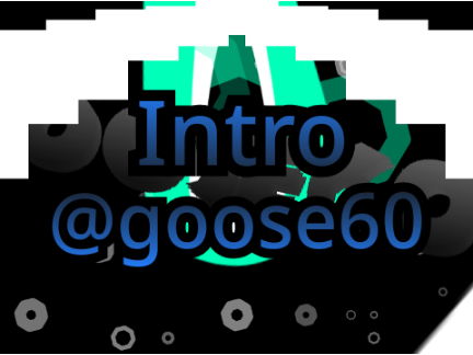Intro for @goose60.