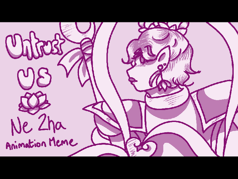 ✿ untrust us . ne zha (lmk) animation meme ✿