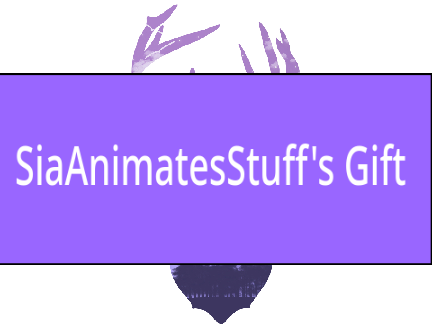 SiaAnimatesStuff || Digital Art || Gift